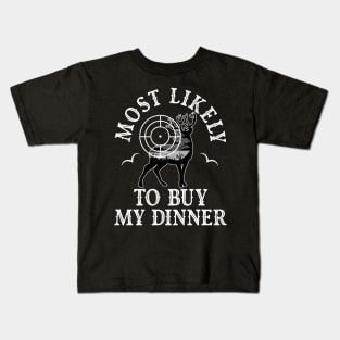 Most Likely Buy My Dinner Tonight Hunting Hunter Funny Kids T-Shirt